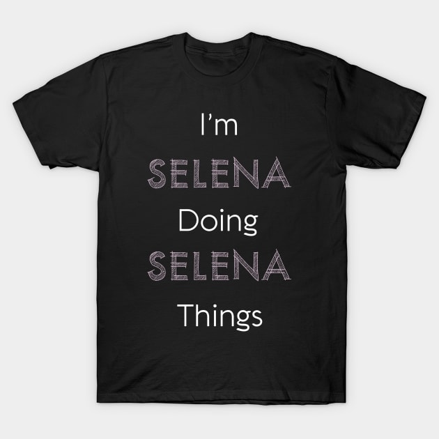 Im Selena Doing Selena Things Personalized Name Gift Woman Girl Pink T-Shirt by Shirtsurf